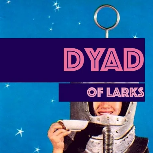 Dyad of Larks (2015)