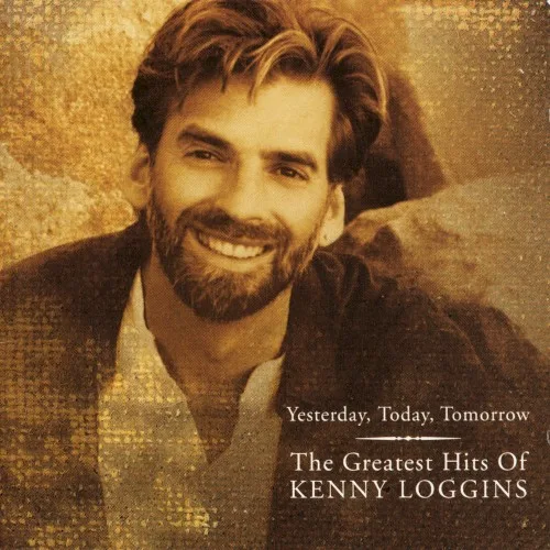 Yesterday, Today, Tomorrow: The Greatest Hits of Kenny Loggins (1997)