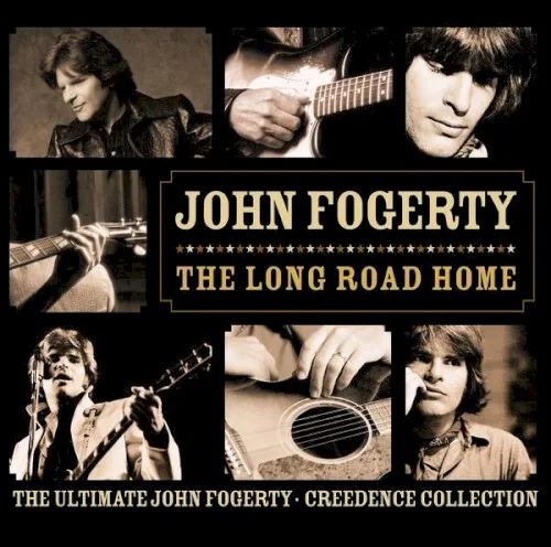 The Long Road Home: The Ultimate John Fogerty · Creedence Collection (2005)