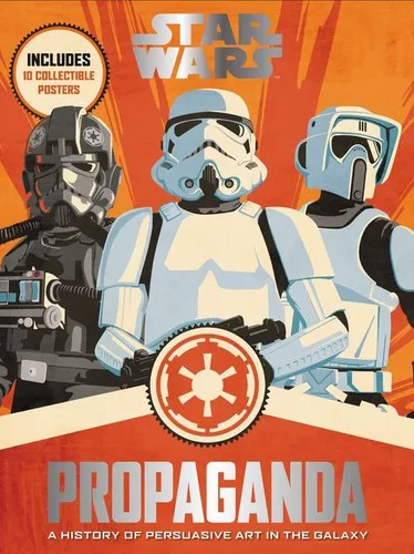 Star Wars - Propaganda - A History of Persuasive Art in the Galaxy (2016)