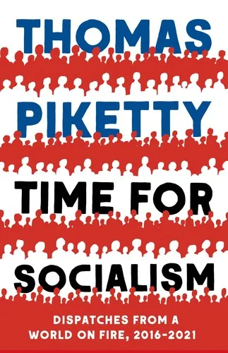 Time for Socialism Dispatches from a World on Fire, 2016-2021 (2021)