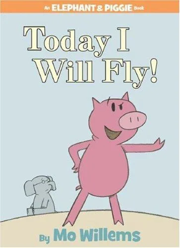 Today I Will Fly! (Elephant and Piggie) (2007)