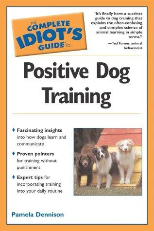 Complete idiot's guide to positive dog training (2003)