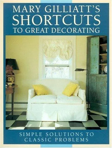 Mary Gilliatt's short cuts to great decorating (1991)