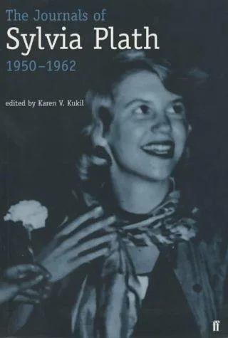 The journals of Sylvia Plath, 1950-1962 (2000)