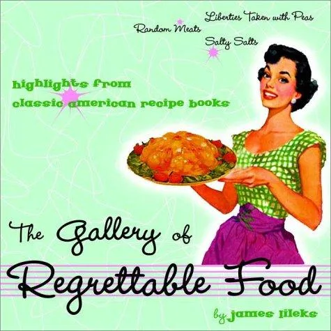 The Gallery of Regrettable Food (2001)