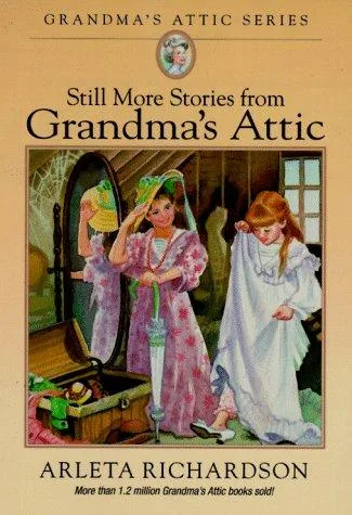 Still More Stories from Grandma's Attic (Grandma's Attic Series) (1980)