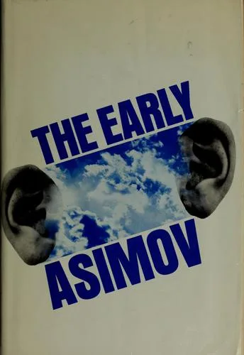 The early Asimov ; or, Eleven years of trying (1972)