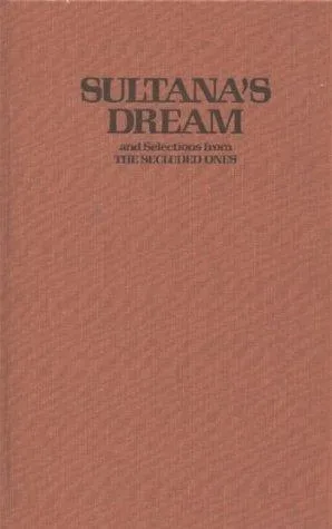 Sultana's dream and selections from The secluded ones (1988)