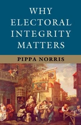 Why Electoral Integrity Matters (2014)