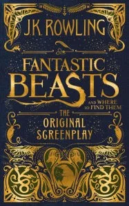 Fantastic Beasts and Where to Find Them. The Original Screenplay (2001)