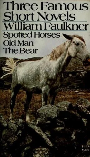 Three Famous Short Novels (Bear / Old Man / Spotted Horses) (1948)