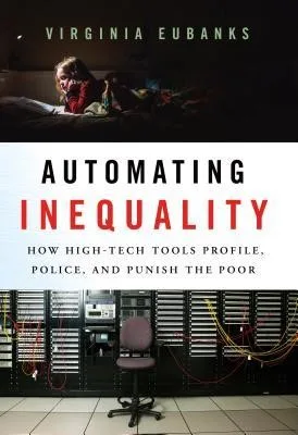 Automating Inequality (2018)