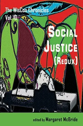 The WisCon Chronicles Vol. 10: Social Justice (Redux) (2016)