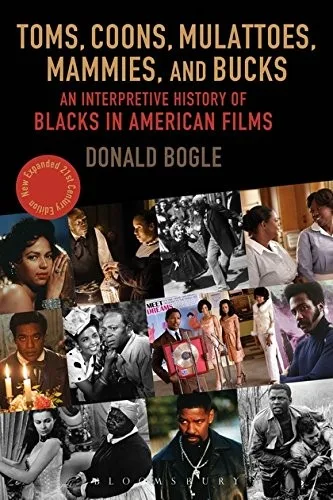 Toms, Coons, Mulattoes, Mammies, and Bucks: An Interpretive History of Blacks in American Films, Updated and Expanded 5th Edition (2016)