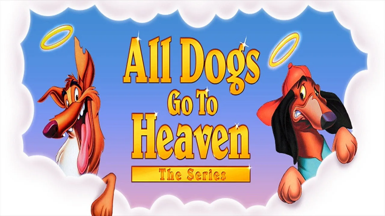 All Dogs Go To Heaven: The Series (1996)