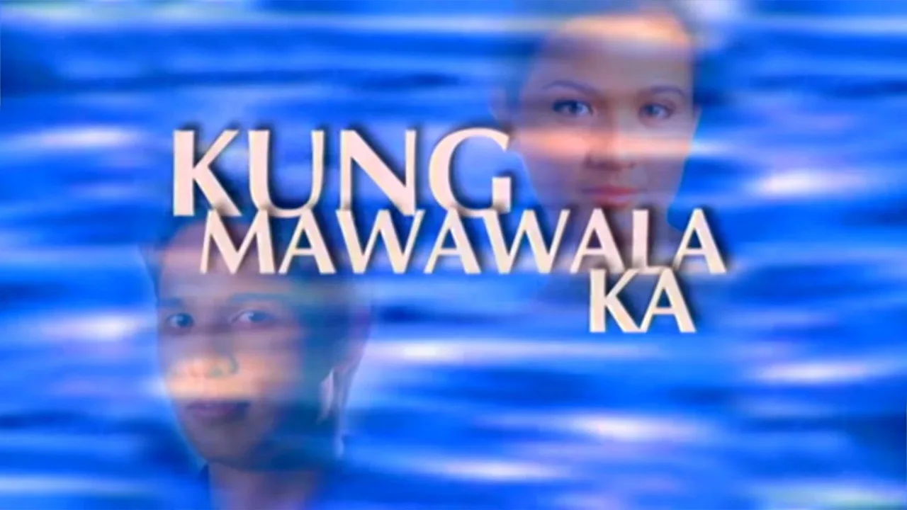 Kung Mawawala Ka (2002)