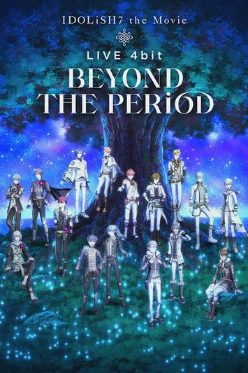 IDOLiSH7 Movie: LIVE 4bit - BEYOND THE PERiOD (2023)