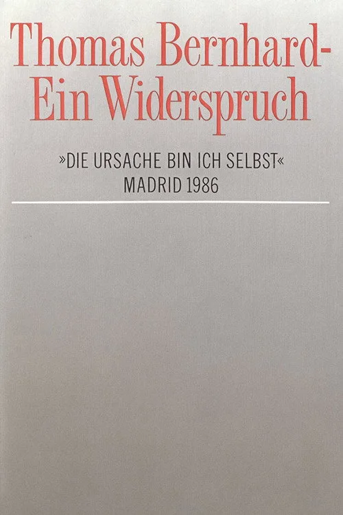 Thomas Bernhard – Ein Widerspruch. »Die Ursache bin ich selbst« (1986)