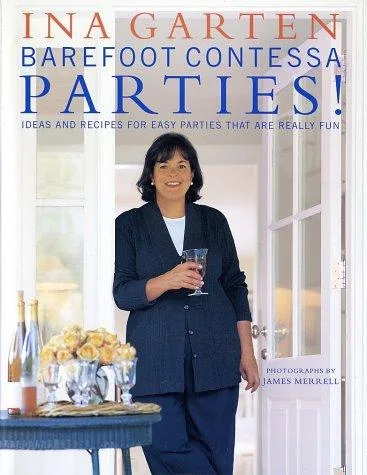 Barefoot Contessa Parties! Ideas and Recipes for Easy Parties That Are Really Fun (2001)
